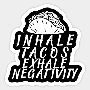 T-Shirt Inhale tacos exhale negativity Sticker